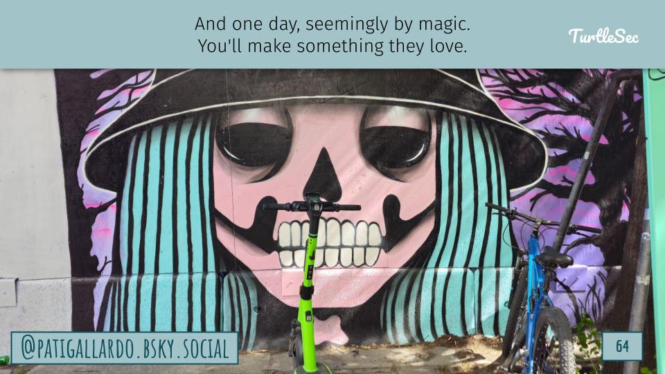 Picture: weirdly happy skull in a hat. Text: And one day, seemingly by magic. You'll make something they love.